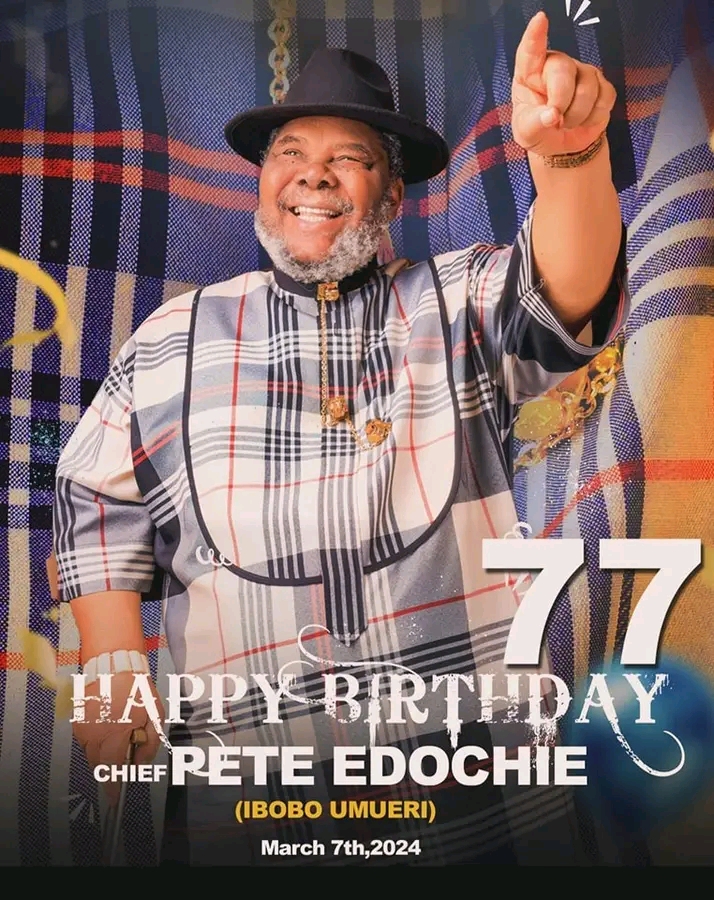 It’s Pete Edochie’s Birthday .